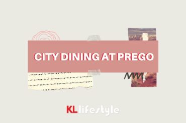 Prego | City Dining by KL Lifestyle