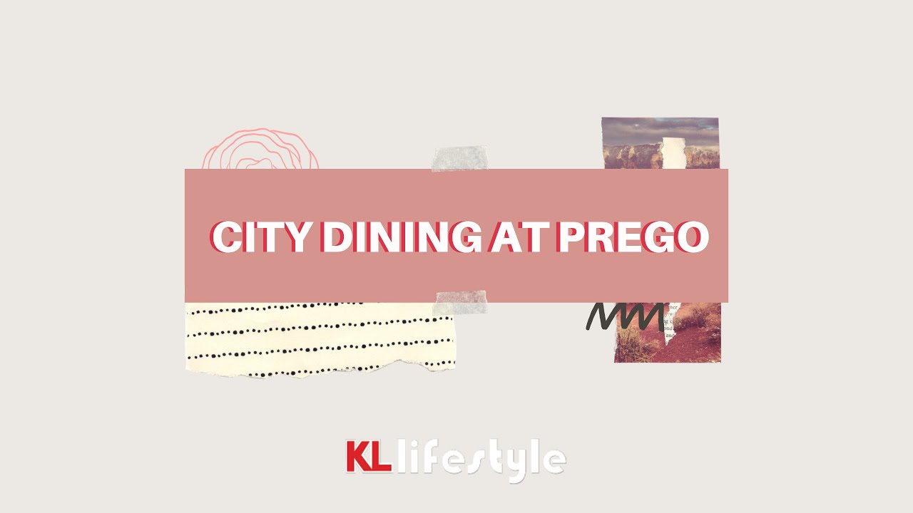 Prego | City Dining by KL Lifestyle Prego | City Dining by KL Lifestyle