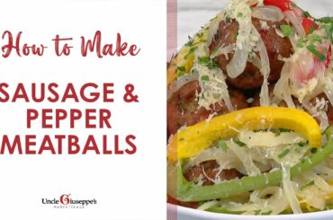 How to Make the BEST Sausage and Pepper Meatballs | Uncle Giuseppe's Recipes | UncleG.com