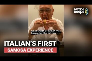 Italian Girlfriend’s Father Tries Samosa For The First Time