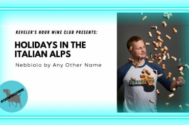 Holidays in the Italian Alps Nebbiolo by Any Other Name