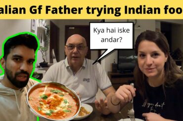 Italian Gf Father trying Indian food first time