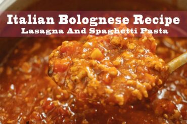Bolognese Recipe | Lasagna And Spaghetti | Best Italian Food