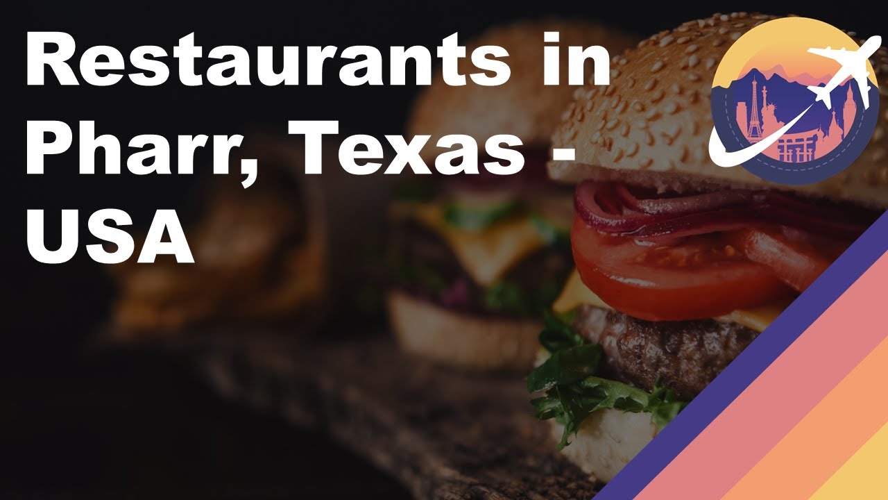 Restaurants in Pharr, Texas – USA Restaurants in Pharr, Texas - USA