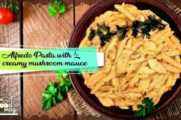Alfredo Pasta with Creamy Mushroom Sauce - Pasta recipe - Italian Food Recipes