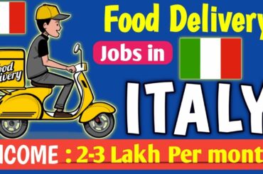 Jobs in ITALY || Food Delivery Jobs in ITALY, Required Documents and Eligibility Criteria.