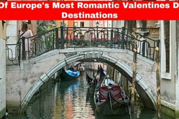 5 Of Europe's Most Romantic Valentines Day Destinations