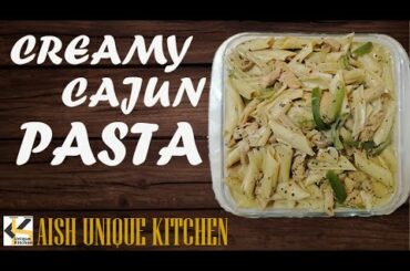 CREAMY CAJUN PASTA |aish unique kitchen | pasta recipe | italian pasta