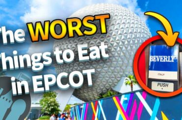 The WORST Things to Eat in EPCOT