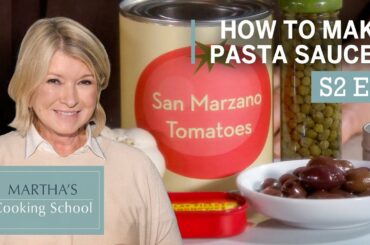 Martha Stewart Teaches You How To Make Pasta Sauce | Martha's Cooking School S2E6 "Pasta Sauce"