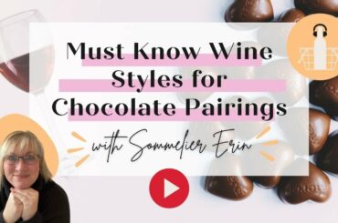 Must Know Wine Styles for Wine and Chocolate Pairings