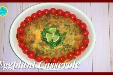 Easy Vegetarian Eggplant Casserole Recipe! With A Special Tomato Sauce!
