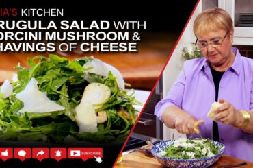 Arugula Salad with Porcini Mushroom & Shavings of Cheese Recipe  - Lidia’s Kitchen Series