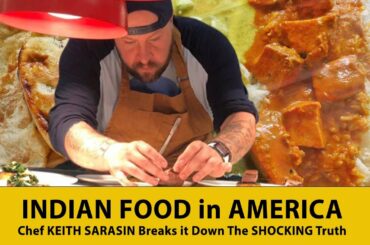 INDIAN FOOD in AMERICA: Chef KEITH SARASIN Breaks it Down The SHOCKING Truth