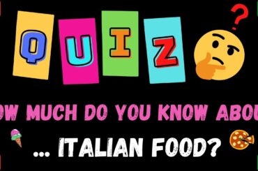 QUIZ - How much do you know about Italian food?