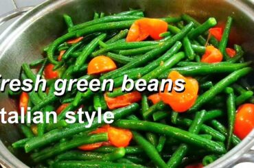 Fresh green beans vegetarian recipe simple and delicious Italian style.