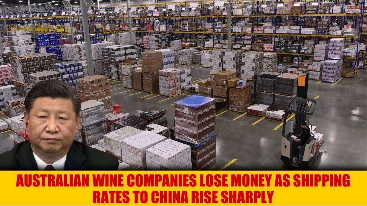 Australian wine companies lose money as shipping rates to China rise sharply Australian wine companies lose money as shipping rates to China rise sharply