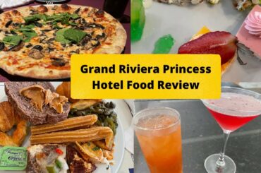 Grand Riviera Princess Hotel Food Review 2022 | Veg & Non Veg Food | All Inclusive Resort in Mexico