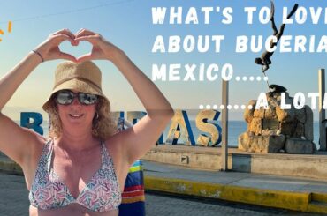 What Is There To Love About #Bucerias, #Mexico? .......A Lot!