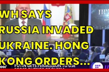 WH SAYS RUSSIA INVADED UKRAINE. HONG KONG ORDERS MANDATORY COVID TESTS. ITALY RESCUES 573...