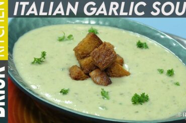Italian style garlic Soup  | Brisk Kitchen