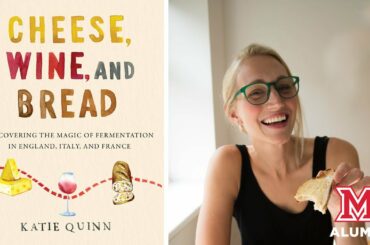 Katie Quinn ‘08, Author of Cheese, Wine and Bread  Discovering the Magic of Fermentation in England,