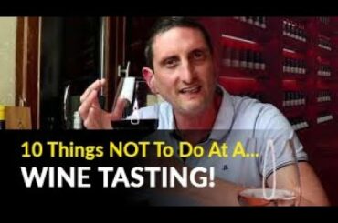 10 Things Not to Do at a Wine Tasting!