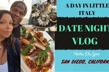 A Day In Little Italy - San Diego, California | Get Ready With Me, Date Night Vlog || Trisha DaLynn