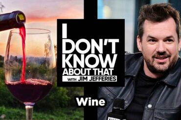 Wine | I Don't Know About That with Jim Jefferies #93