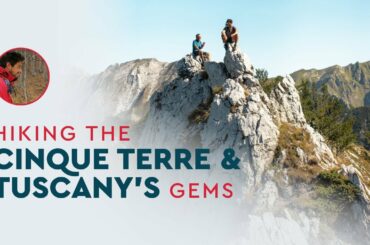 From Cinque Terre to Sunny Tuscany: Why Hiking in Italy Will Change Your Life