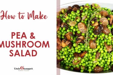 How to Make the BEST Pea and Mushroom Salad | Uncle Giuseppe's Recipes | UncleG.com