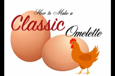 How to Make a Classic Omelette (Omelet) with Chef G.S. Argenti