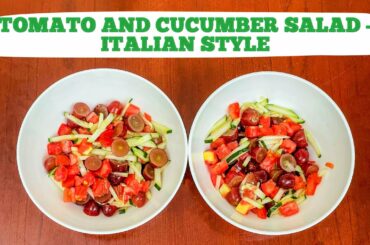 Most Tasty Tomato and Cucumber Salad you can easily make | Italian Style