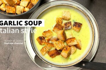 Creamy Garlic Soup Italian style with crispy croutons | Easy Garlic Soup Recipe |  Yummy by Elena
