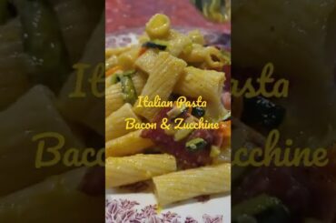 Italian Pasta Bacon & Zucchine #shorts #pasta #food #italianfood