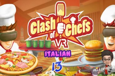 PLAYING CLASH OF CHEFS #ITALIAN 13 #EPG #MLFDV - BEST #VR COOKING GAME EVER