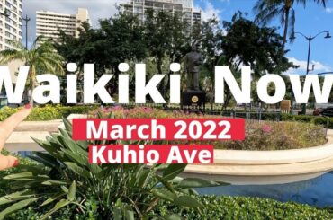 WAIKIKI NOW 4K | MARCH 2022 | What Waikiki looks like right now, NARRATED walking tour | OAHU