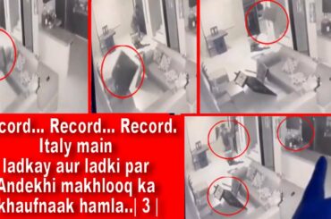 SSD 550 | 3|Record Record Record.Italy main ladkay aur ladki par Andekhi makhlooq ka khaufnaak hamla