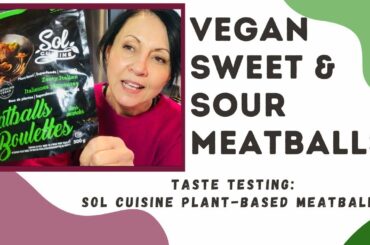 Sweet & Sour Meatballs: Testing out the Sol Cuisine Zesty Italian Plant-based Meatballs!