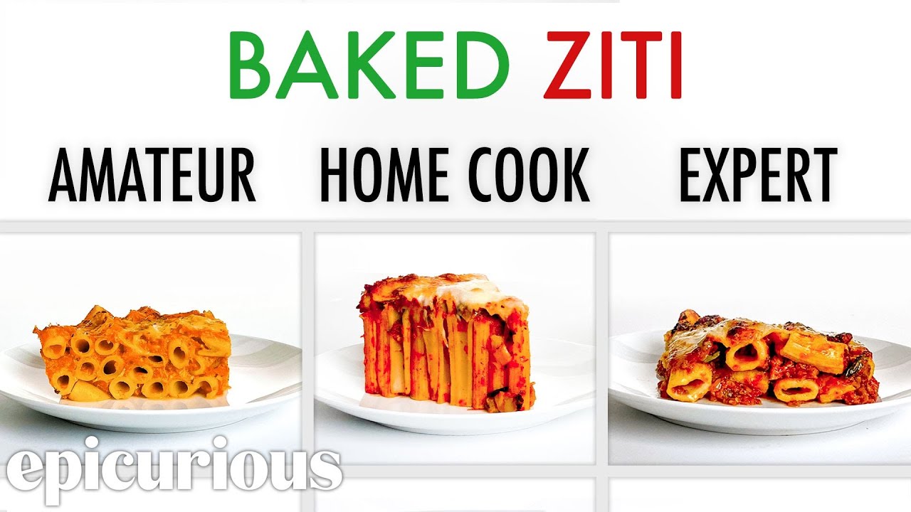 4 Levels of Baked Ziti: Amateur to Food Scientist | Epicurious 4 Levels of Baked Ziti: Amateur to Food Scientist | Epicurious