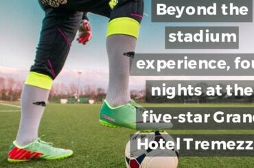 Charity Auction for ultimate experience in Como, Italy for foodies and football fans