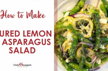 How to Make the BEST Cured Lemon & Asparagus Salad | Uncle Giuseppe's Recipes | UncleG.com