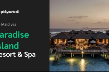 Paradise Island Resorts Maldives | A Complete Tour | Pickyourtrail