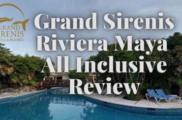 Grand Sirenis Riviera Maya All Inclusive Review and Final Thoughts
