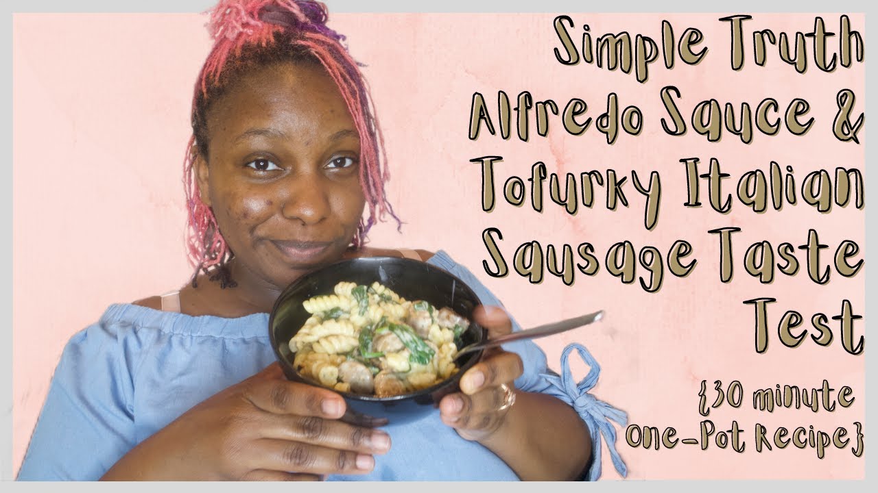 Simple Truth Alfredo Sauce & Tofurky Italian Sausage Taste Test || 30 Minute One-Pot Recipe Simple Truth Alfredo Sauce & Tofurky Italian Sausage Taste Test || 30 Minute One-Pot Recipe