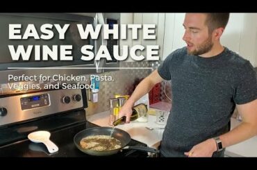 EASY WHITE WINE SAUCE - Cooking With Wine [Chicken, Pasta, Seafood, and Veggies]