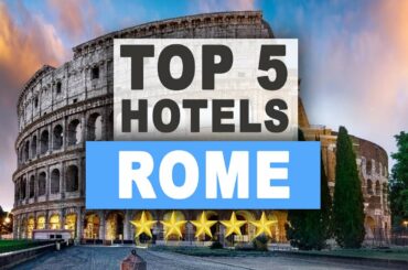 Top 5 Hotels in ROME, Italy, Best Hotel Recommendations