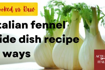 Fantastic Fennel 2 Ways: authentic Italian side dishes to try with roast or grilled fish