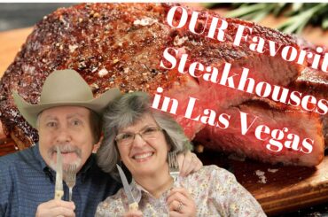 Our Favorite Las Vegas Steakhouses - Old & New, On & Off Strip