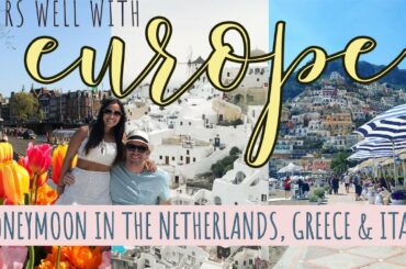 Pairs Well With A European Honeymoon | Netherlands | Italy | Greece |